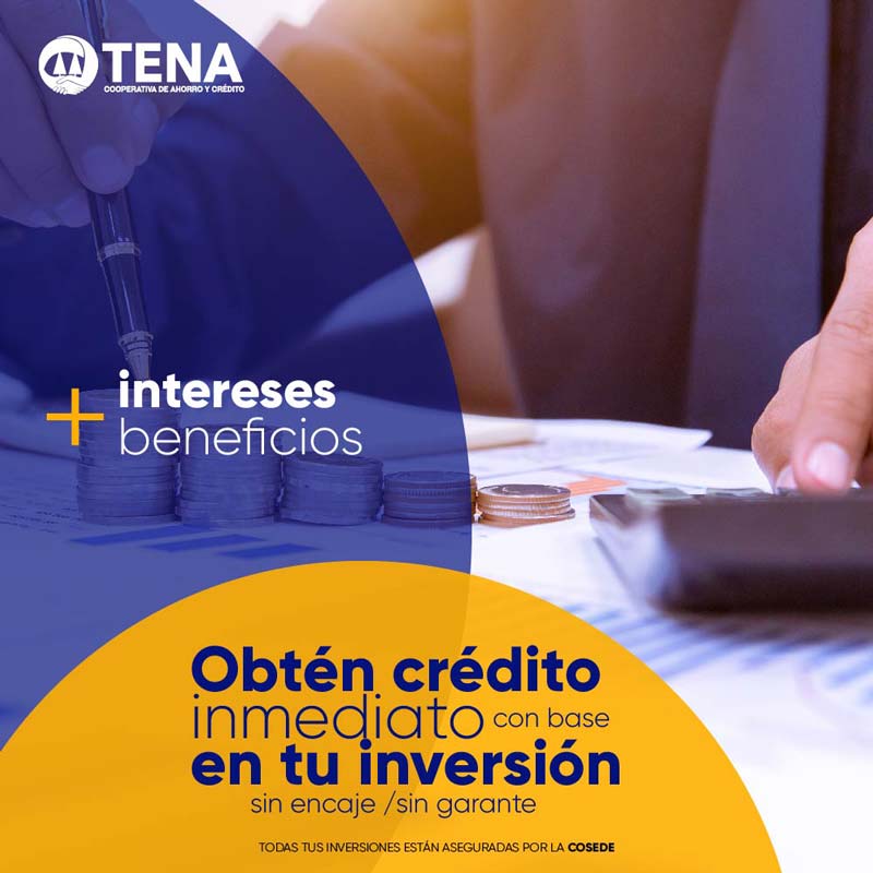 Obtén crédito inmediato con tu inversión en Cooperativa Tena